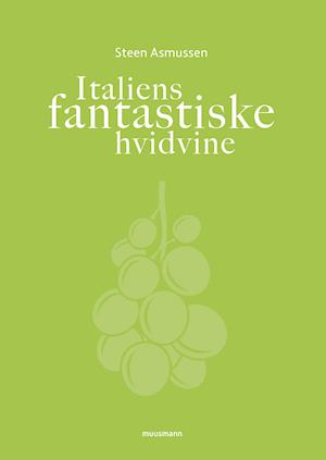 Hvid Amp Italiens Fantastiske Vineamp Steen Asmussen Bog - Steen Asmussen Wineforyou - 9788793951938