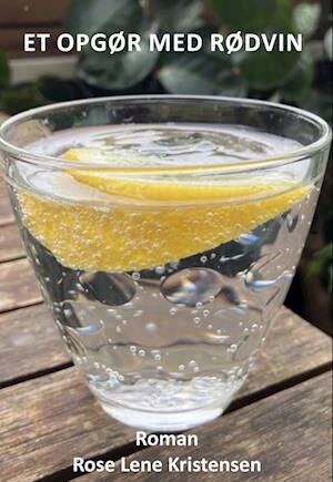 Amp Opgør Med Rødvinamp Rose Lene Kristensen Bog - Wineforyou  - 9788794349970